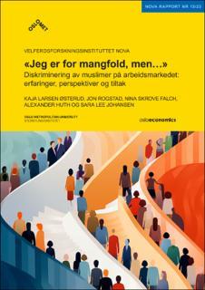 Rapport: «Jeg er for mangfold, men…». Diskriminering av muslimer på arbeidsmarkedet: erfaringer, perspektiver og tiltak